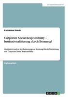 Corporate Social Responsibility - Institutionalisierung durch Beratung?: Qualitative Analyse der Bedeutung von Beratung f�r die Verbreitung von Corporate Social Responsibility 3640630599 Book Cover