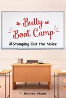 Bully Boot Camp: Stomping Out the Noise 1643003208 Book Cover