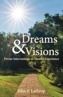 Dreams & Visions: Divine Interventions in Human Experience 0981692583 Book Cover