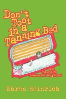 Don't Toot in a Tanning Bed: (And Other Life Lessons God Taught Me) 1468551892 Book Cover