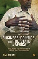 Business, Politics, and the State in Africa: Challenging the Orthodoxies on Growth and Transformation 1780324219 Book Cover