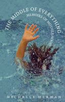 The Middle of Everything: Memoirs of Motherhood 0803248318 Book Cover