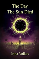 The Day The Sun Died: Where the Light Is a Lie B0GGB8HDLF Book Cover