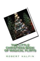 the little christmas book of magical flirts 1502985403 Book Cover