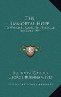 The Immortal: to Which is Added The Struggle for Life 1277030847 Book Cover