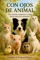 Con ojos de animal: Compasión y ética hacia los animales (Spanish Edition) B0FD8T9Z8R Book Cover
