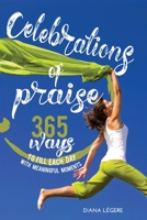 Celebrations of Praise: 365 Ways To Fill Each Day With Meaningful Moments 0997912642 Book Cover