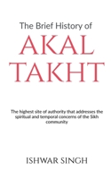 The Brief History of Akal Takht B0BKWGWQR1 Book Cover