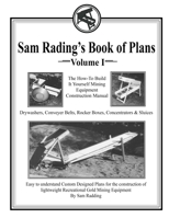 Sam Radding's Book of Plans Volume I: The How-To Build It Yourself Mining Equipment Construction Manual 1088993664 Book Cover