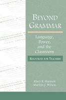 Beyond Grammar: Language, Power, and the Classroom (Language, Culture, and Teaching) 0805837159 Book Cover