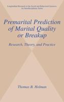 Premarital Prediction of Marital Quality or Breakup - Research, Theory, and Practice (Longitudinal Research in the Social and Behavioral Sciences: An Interdisciplinary ... Sciences: An Interdisciplina 0306463261 Book Cover