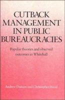 Cutback Management in Public Bureaucracies: Popular Theories and Observed Outcomes in Whitehall 0521372402 Book Cover