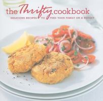 The Thrifty Cookbook: Delicious Recipes to Feed Your Family on a Budget 184597963X Book Cover