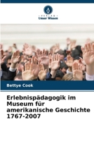 Erlebnispädagogik im Museum für amerikanische Geschichte 1767-2007 (German Edition) 6207633881 Book Cover