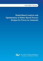 Model-Based Analysis and Optimisation of Haber-Bosch Process Designs for Power-to-Ammonia 373699995X Book Cover