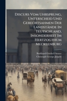 Discurs Vom Uhrsprung, Unterscheid Und Gerechtsahmen Der Landstande in Teutschland, Insonderheit Im Hertzogthum Mecklenburg: Wobey Die Im Jahr 1715 Zw 1273535928 Book Cover