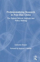 Professionalizing Research in Post-Mao China: The System Reform Institute and Policy Making 0765609266 Book Cover