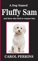 A Dog Named Fluffy Sam 1540558622 Book Cover