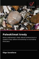 Paleoklimat kredy: Rytmy sedymentacji i ślady zdarzeń anoksycznych w osadach kredy (albiano-enomańskiej) na wschodniej Kamczatce 6203487163 Book Cover