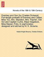 Dombey and Son [by Charles Dickens]. Full-length portraits of Dombey and Carker, Miss Tox, Mrs. Skewton, Mrs. Pipchin, Old Sol and Captain Cuttle, ... plates, designed and etched by H. K. Browne. 1241196427 Book Cover