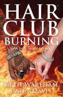 Hair Club Burning: An Inter-Racial Comedy 0996968628 Book Cover