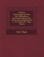 Popul Re Kirchengeschichte, Mit Besonderer Ber Cksichtigung Der Reformationsgeschichte: Fur Schule U. Volk Bearb 1249771269 Book Cover