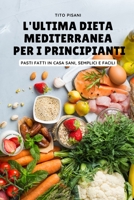 L'Ultima Dieta Mediterranea Per I Principianti 1804659010 Book Cover