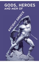Gods, Heroes and Men of Ancient Greece 1999855752 Book Cover