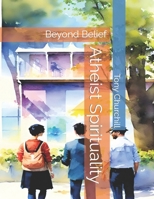 Beyond Belief: Atheist Spirituality B0CGYNMPRZ Book Cover