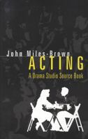 Acting: A Drama Studio Source Book 072061094X Book Cover