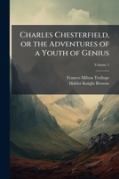 Charles Chesterfield, or the Adventures of a Youth of Genius, Vol. 2 of 3 1017565643 Book Cover