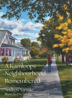 A Kamloops Neighbourhood Remembered 103834770X Book Cover
