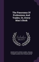 The Panorama of Professions and Trades, Or, Every Man's Book 1346412804 Book Cover