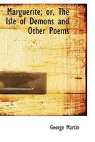 Marguerite: The Isle of Demons and Other Poems - Scholar's Choice Edition 333741284X Book Cover