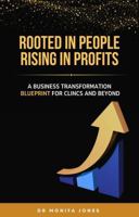 Rooted in People. Rising in Profits: A Business Transformation Blueprint for Clinics and Beyond B0FSL566ZQ Book Cover