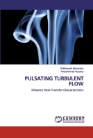 PULSATING TURBULENT FLOW: Enhance Heat Transfer Characteristics 6202528877 Book Cover