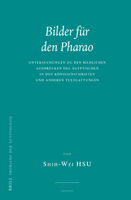 Bilder Fur Den Pharao: Untersuchungen Zu Den Bildlichen Ausdrucken Des Agyptischen in Den Konigsinschriften Und Anderen Textgattungen 9004347798 Book Cover