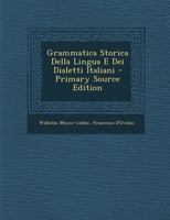 Grammatica Storica Della Lingua E Dei Dialetti Italiani 1018464905 Book Cover