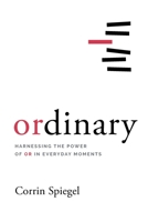 ordinary: Harnessing the Power of Or in Everyday Moments 1972328247 Book Cover
