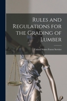 Rules and Regulations for the Grading of Lumber 1015825451 Book Cover