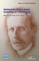 Romain Rolland, guerre et religion: Rencontre avec la foi baha'ie (L'Iran En Transition) (French Edition) 2343063699 Book Cover