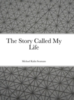 The Story Called My Life 1312384069 Book Cover