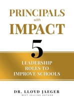 Principals with Impact: 5 Leadership Roles to Improve Schools 1949513173 Book Cover