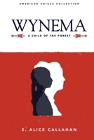 Wynema: A Child of the Forest 1943536694 Book Cover
