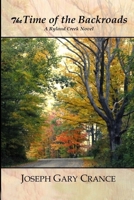 The Time of the Backroads: A Ryland Creek novel 1387832859 Book Cover
