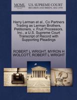 Harry Lerman et al., Co Partners Trading as Lerman Brothers, Petitioners, v. Fruit Processors, Inc., a U.S. Supreme Court Transcript of Record with Supporting Pleadings 1270351117 Book Cover
