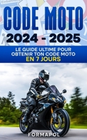 Code moto 2024 - 2025: Le guide ultime pour obtenir ton code moto en 7 jours B0CVRV7397 Book Cover