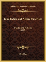 Introduction and Allegro for Strings: Quartet and Orchestra (1905) 1161212329 Book Cover