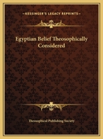 Egyptian Belief Theosophically Considered 1162878401 Book Cover