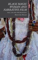 Black Magic Woman and Narrative Film: Race, Sex and Afro-Religiosity 1137454172 Book Cover